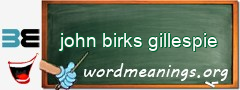 WordMeaning blackboard for john birks gillespie